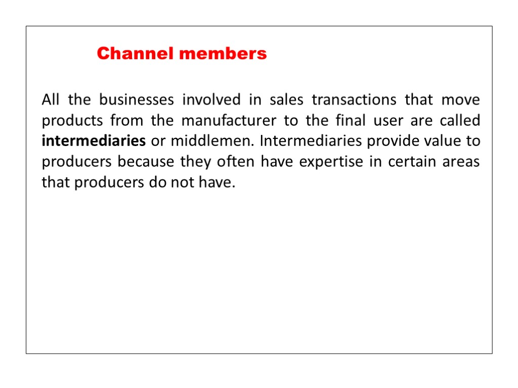 All the businesses involved in sales transactions that move products from the manufacturer to